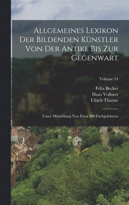 bokomslag Allgemeines Lexikon Der Bildenden Knstler Von Der Antike Bis Zur Gegenwart