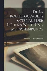 bokomslag De La Rochefoucault's Stze aus der hhern Welt- und Menschenkunde