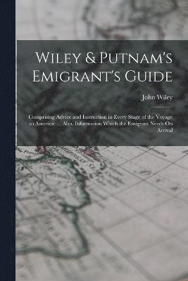 Wiley & Putnam's Emigrant's Guide 1