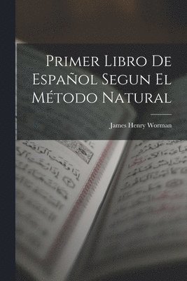 James Henry Worman - Primer Libro De Español Segun El Método Natural, Häftad