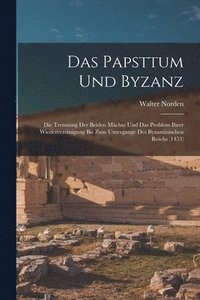 bokomslag Das Papsttum Und Byzanz