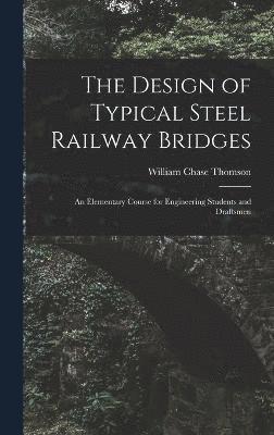 William Chase Thomson - Design of Typical Steel Railway Bridges, Inbunden