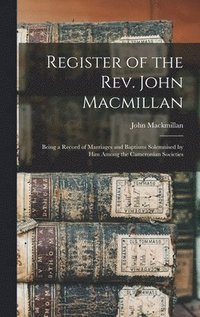 bokomslag Register of the Rev. John Macmillan