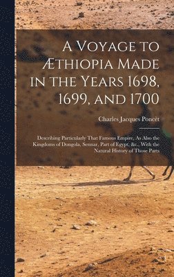 A Voyage to thiopia Made in the Years 1698, 1699, and 1700 1