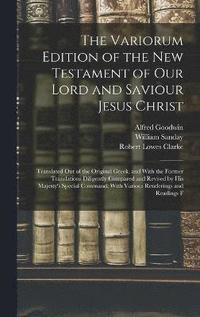 bokomslag The Variorum Edition of the New Testament of Our Lord and Saviour Jesus Christ