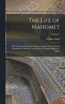 William Muir - Life of Mahomet, Inbunden