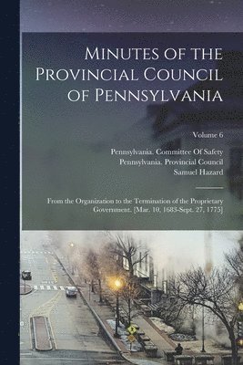 Minutes of the Provincial Council of Pennsylvania 1