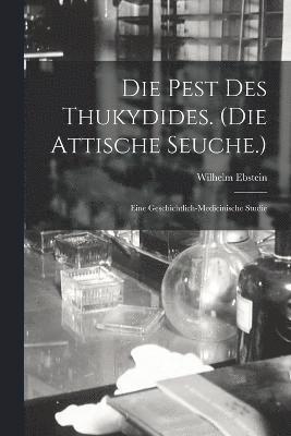 Die Pest Des Thukydides. (Die Attische Seuche.) 1