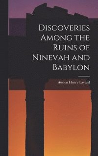 bokomslag Discoveries Among the Ruins of Ninevah and Babylon