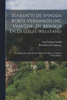 bokomslag Benedicti De Spinoza Korte Verhandeling Van God, De Mensch En Deszelfs Welstand