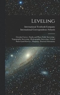 bokomslag Leveling; Circular Curves; Stadia and Plane-Table Surveying; Topographic Surveying; Hydrographic Surveying; United States Land Surveys; Mapping; Practical Astronomy