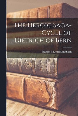 bokomslag The Heroic Saga-Cycle of Dietrich of Bern