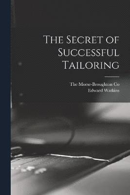 Edward Watkins, The Morse-Broughton Co - Secret of Successful Tailoring, Häftad