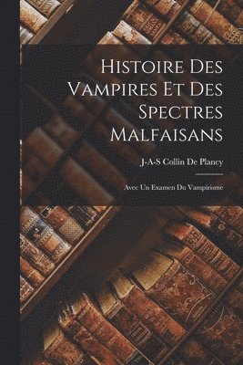 Jacques Albin Simon Collin De Plancy - Histoire Des Vampires Et Des Spectres Malfaisans, Häftad