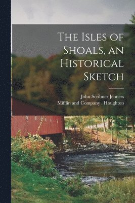 bokomslag The Isles of Shoals, an Historical Sketch