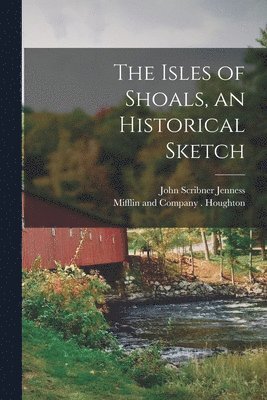 John Scribner Jenness, Mifflin And Company Houghton - Isles of Shoals, an Historical Sketch, Häftad