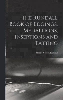 bokomslag Rundall Book of Edgings, Medallions, Insertions and Tatting