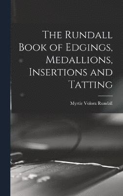 bokomslag The Rundall Book of Edgings, Medallions, Insertions and Tatting