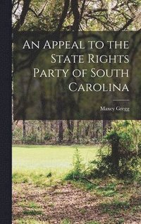 bokomslag Appeal to the State Rights Party of South Carolina