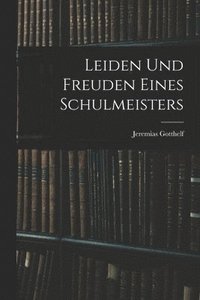bokomslag Leiden Und Freuden Eines Schulmeisters