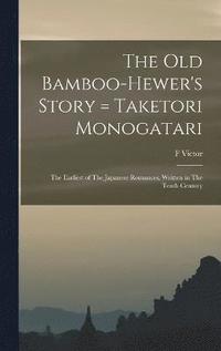 bokomslag The old Bamboo-hewer's Story = Taketori Monogatari