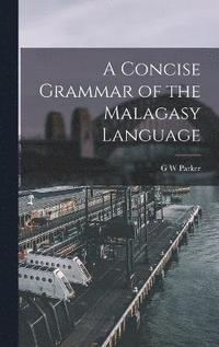 bokomslag A Concise Grammar of the Malagasy Language