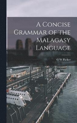 A Concise Grammar of the Malagasy Language 1