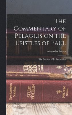 The Commentary of Pelagius on the Epistles of Paul 1