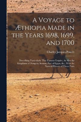 A Voyage to thiopia Made in the Years 1698, 1699, and 1700 1