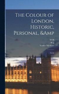 bokomslag The Colour of London, Historic, Personal, & Local