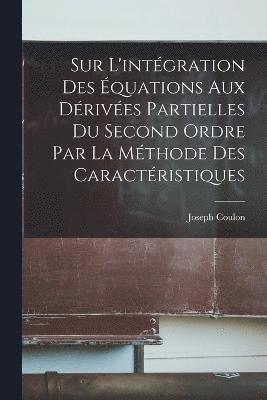 bokomslag Sur l'intgration des quations aux drives partielles du second ordre par la mthode des caractristiques