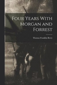 bokomslag Four Years With Morgan and Forrest