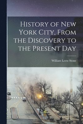 History of New York City, From the Discovery to the Present Day 1