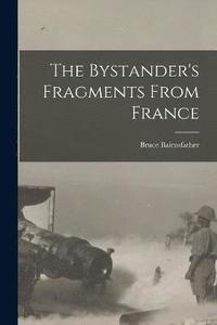 bokomslag The Bystander's Fragments From France