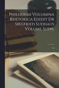 bokomslag Philodemi Volumina rhetorica edidit dr Siegfried Sudhaus Volume Suppl