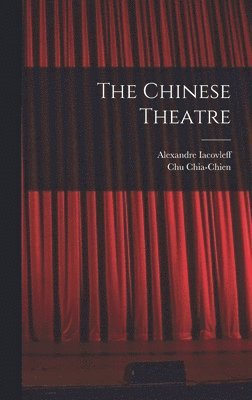 Chu Chia-Chien, Alexandre Iacovleff - Chinese Theatre, Inbunden