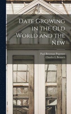 Date Growing in the old World and the New 1