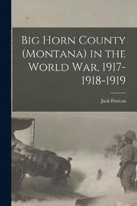 bokomslag Big Horn County (Montana) in the World war, 1917-1918-1919