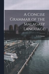 bokomslag A Concise Grammar of the Malagasy Language