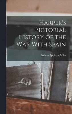 Harper's Pictorial History of the war With Spain 1