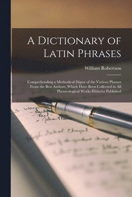 William Robertson - Dictionary of Latin Phrases, Häftad