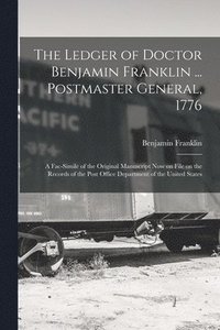 bokomslag Ledger of Doctor Benjamin Franklin ... Postmaster General, 1776