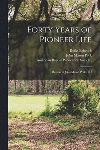 bokomslag Forty Years of Pioneer Life