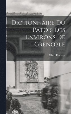 bokomslag Dictionnaire du patois des environs de Grenoble