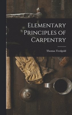 bokomslag Elementary Principles of Carpentry