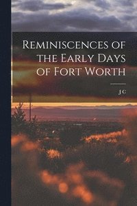 bokomslag Reminiscences of the Early Days of Fort Worth