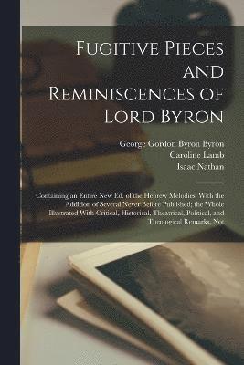 Fugitive Pieces and Reminiscences of Lord Byron 1