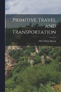 bokomslag Primitive Travel and Transportation