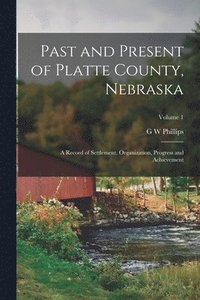 bokomslag Past and Present of Platte County, Nebraska