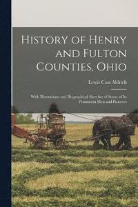 bokomslag History of Henry and Fulton Counties, Ohio